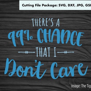 I Don&#39;t Care Funny Cutting Files, Sassy Quotes svg, Instant Download Funny svg, Funny Gift Ideas for Crafts, DIY Projects, Sarcastic Quotes