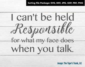 Funny Face svg, I Can't Be Held Responsible, Funny Quotes svg, Fun Clipart, Hilarious Digital Files, Sarcastic png, Witty Tshirt Design