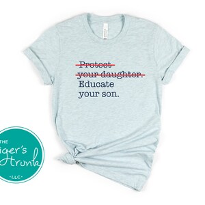 Protect Your Daughter, Educate Your Son Shirt, Feminist Pro-Equality Tee, Patriotic Women&#39;s Rights, Activism Apparel for Marches and Gifts