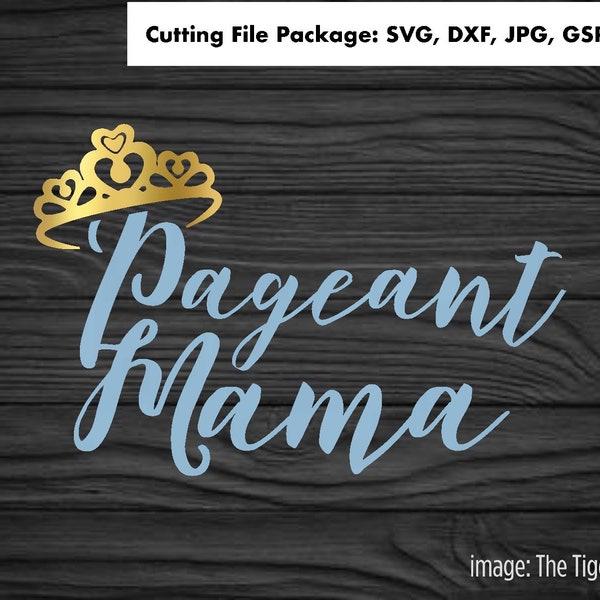 Pageant Mama Cutting File Package, Beauty Queen SVG Designs, Pageant Shirts, Digital Download for Stage Moms, Competition Moms, Gift Ideas