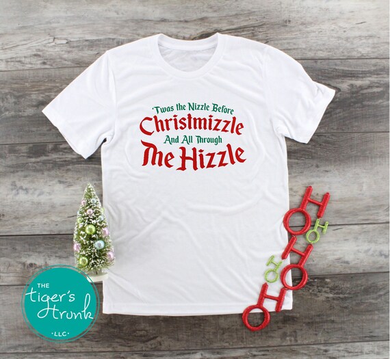 Christmas Twas The Nizzle Before Christmizzle 90s Rap Funny T-Shirt Christmas Twas The Nizzle Before Christmizzle 90s Rap Funny T-Shirt