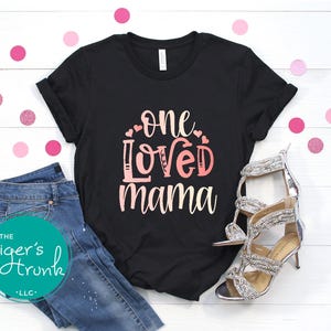 Valentines Day Gift from Son, Mom Birthday Gift, New Mom Gift from Daughter, One Loved Mama Shirt, Vday Gift Ideas, Cute Mom Baby Shower Tee
