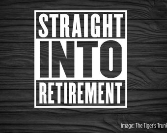 Retirement svg, Retirement Gift, Straight Into Retirement cutting files (svg, jpg, dxf, gsp, pdf, png)