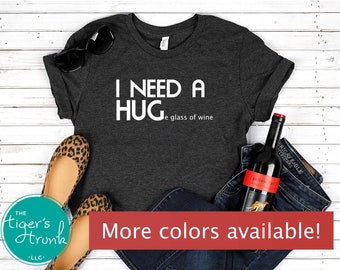 Funny Shirts, Hug Shirt, Valentines Day Gift, Wine Tasting, Gift for Her, Day Drinking, Wine Gifts, I Need a Huge Glass of Wine Shirt