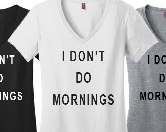I Don't Do Mornings tshirt womens