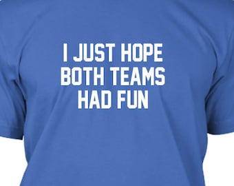 Kids Tees Short-Sleeve Unisex T-Shirt Tony Rubino I Just Hope Both Teams Have Fun T Shirts for Men,Women
