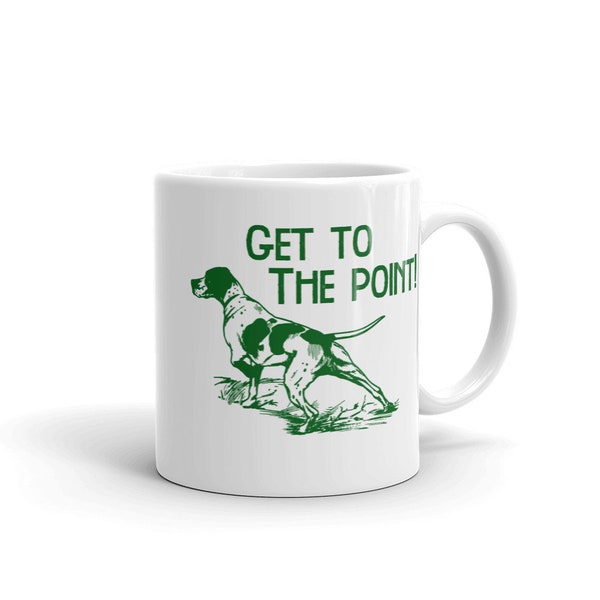 Get To The Point Bird Dog On Point Hunting English Pointer Mug