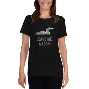 Leave Me A Loon Women&#39;s Short Sleeve T-shirt