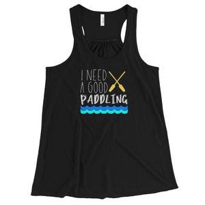 I Need A Good Paddling Canoe Kayak Boat Funny Pun Women&#39;s Flowy Racerback Tank