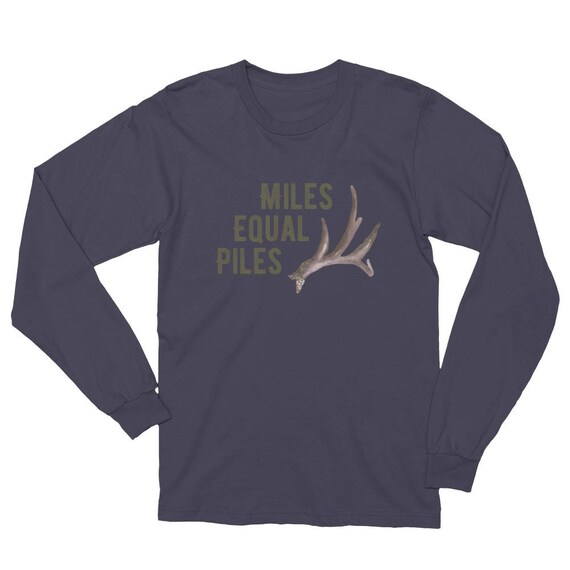 Miles Equals Piles Shed Antler Deer Hunting T-Shirt Miles Equals Piles Shed Antler Deer Hunting T-Shirt