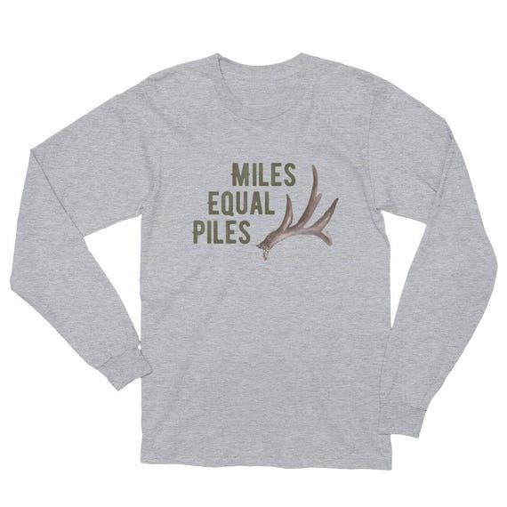 Miles Equals Piles Shed Antler Deer Hunting T-Shirt Miles Equals Piles Shed Antler Deer Hunting T-Shirt