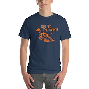 English Pointer Get To The Point T-Shirt English Pointer Get To The Point T-Shirt
