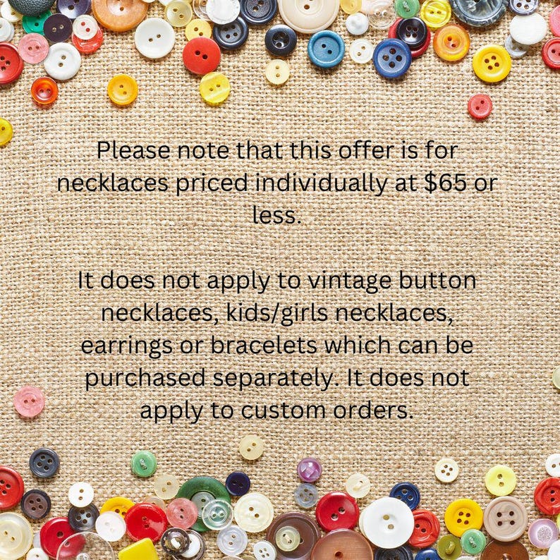 May include: A selection of multi-coloured buttons, including red, yellow, blue, and white, on a textured, beige background. The text on the background states the offer is for necklaces priced individually at &pound;50 or less.