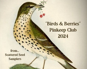 Birds & Berries Pinkeep Club 2024 ~ EARLY MEMBERSHIP ENROLLMENT ~ from Scattered Seed Samplers© 2024 by Designer Tammy Black