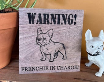 French Bulldog Wood Decor | Warning! Frenchie in Charge Sign  | Funny Dog Lover Gift | Pet Humor Home Accent