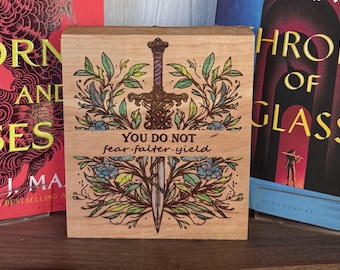 Hand painted You Do Not Fear, Falter, Yield Wooden Shelf Sitter | Fantasy Book Decor | TOG decor | ACOTAR Decor