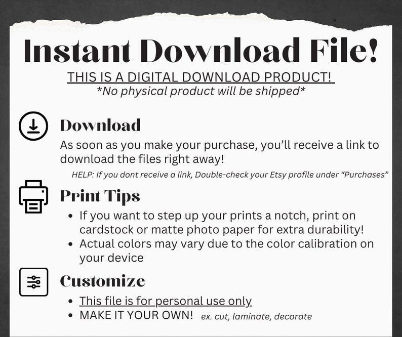 K&ouml;nnte beinhalten: Eine Grafik f&uuml;r eine digitale Download-Datei mit Anweisungen zum Herunterladen, Drucken und Anpassen der Datei. Der Text lautet "Sofortiger Download! Dies ist ein digitales Download-Produkt! *Kein physisches Produkt wird versandt* Herunterladen Sobald Sie Ihren Kauf get&auml;tigt haben, erhalten Sie einen Link zum Herunterladen der Dateien. HELP: Wenn Sie keinen Link erhalten, &uuml;berpr&uuml;fen Sie Ihr Etsy-Profil unter "K&auml;ufe" Drucktipps &bull; Wenn Sie Ihre Drucke aufwerten m&ouml;chten, drucken Sie auf Karton oder mattem Fotopapier f&uuml;r zus&auml;tzliche Haltbarkeit! &bull; Die tats&auml;chlichen Farben k&ouml;nnen aufgrund der Farbanpassung Ihres Ger&auml;ts abweichen. Anpassen &bull; Diese Datei ist nur f&uuml;r den pers&ouml;nlichen Gebrauch bestimmt. &bull; MACHEN SIE ES ZU IHREM EIGENEN! z. B. schneiden, laminieren, dekorieren"