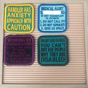 May include: Four embroidered patches with text. One reads "HANDLER HAS ANXIETY APPROACH WITH CAUTION." Another says "MEDICAL ALERT." The third says "WORKING K9." The last says "OH MY GOD KAREN, YOU CAN'T JUST ASK PEOPLE WHY THEY ARE DISABLED!"