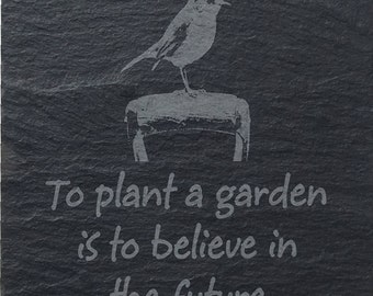 Slate Coaster &#39;To Plant a Garden is to believe in the Future&#39;