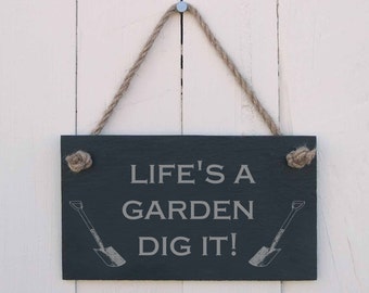 Hanging Sign 'Life's a garden dig it!'