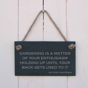 Hanging Sign 'Gardening is a matter of your enthusiasm holding up until your back gets used to it' Handmade Gift