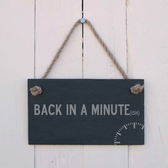 Hanging Sign 'back in a Minute ish' Handmade Gift - Etsy