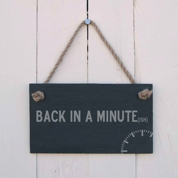 Hanging Sign  'Back in a minute (ish)' Handmade Gift