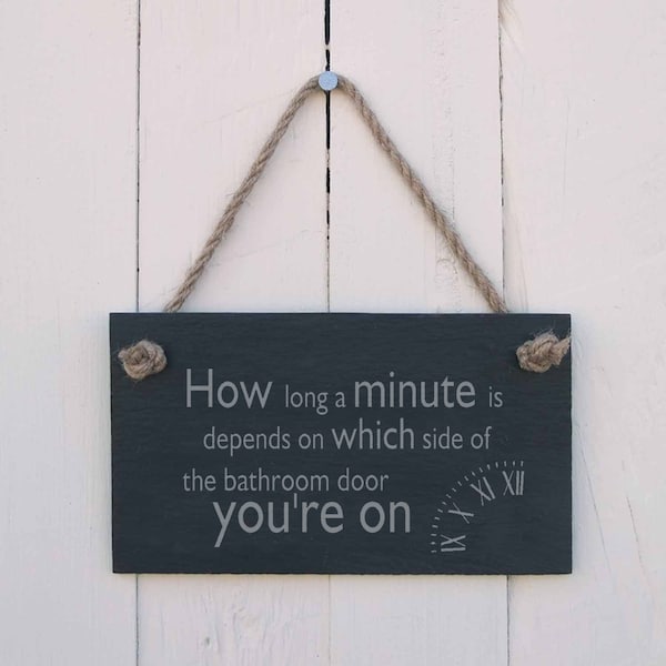 Hanging Sign 'How Long A Minute Is Depends On Which Side Of The Bathroom You're On' Handmade Gift