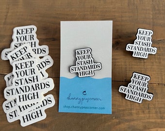 Keep Your Stash Standards High-  Enamel Pin