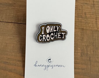 I ONLY Crochet Soft Enamel Pin