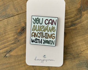 You Can Survive Anything With Yarn - Enamel Pin