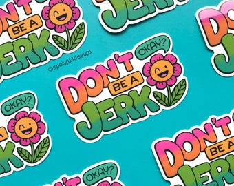 Don't Be a Jerk - Happy Vinyl Sticker