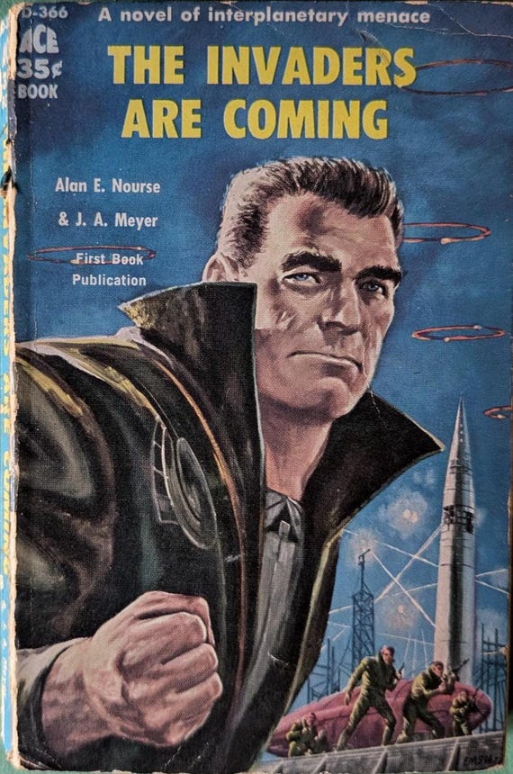 The Invaders are Coming by Alan E. Nourse & J. A. Meyer / Ace Science Fiction