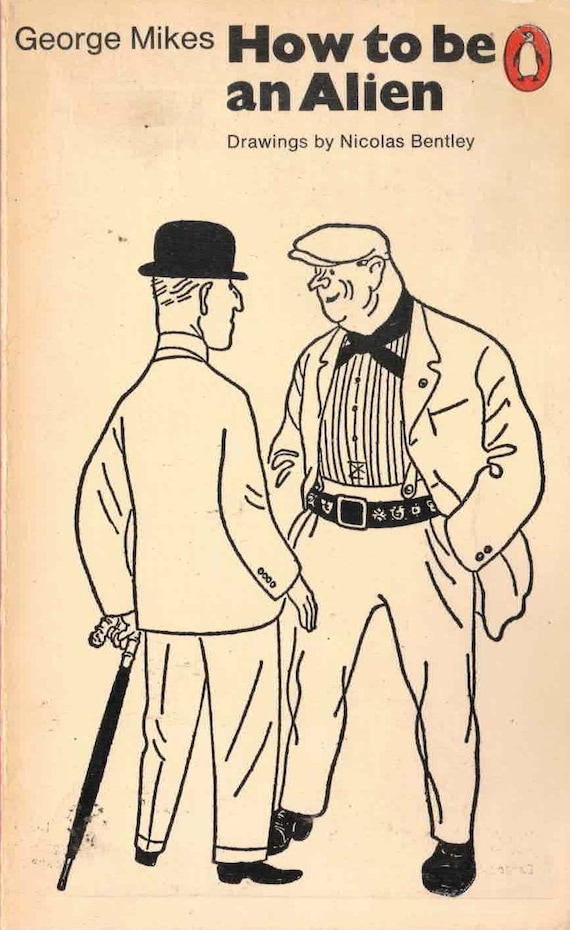 How to be an Alien by Georges MIkes. Drawings by Nicolas Bentley