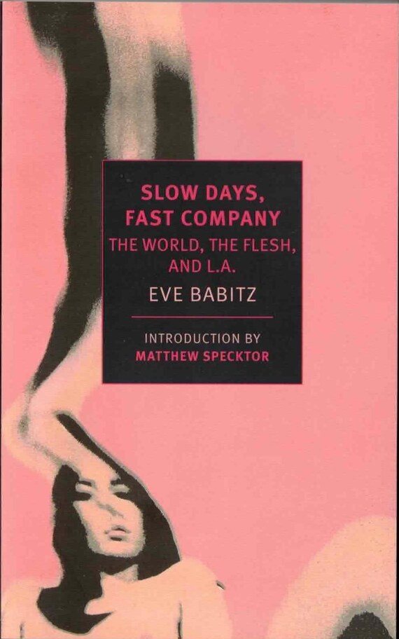 Slow Days, Fast Company: The World, the Flesh, and L.A. by Eve Babitz