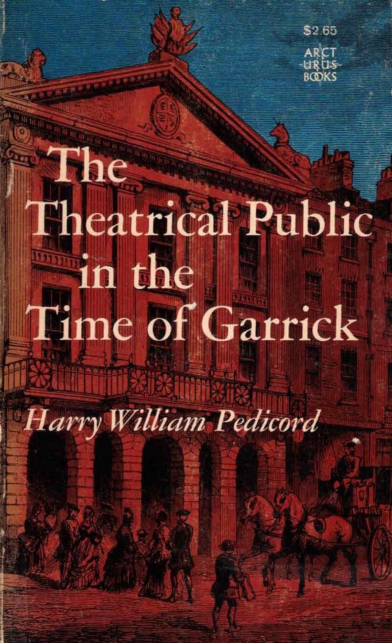 The Theatrical Public in the Time of Garrick by Harry William Pedicord
