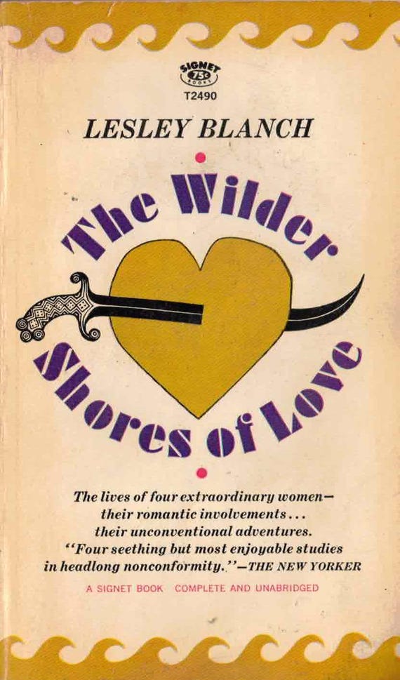 The Wilder Shores of Love by Lesley Blanch / The Lives of Four Extraordinary Women / Vintage Paperback