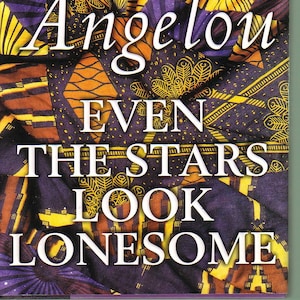 Even The Stars Look Lonesome by Maya Angelou.  Hardback/DJ In Very Good Condition.