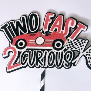 Two fast 2 curious cake topper, two fast cake topper, 2 fast cake topper, 2 fast 2 curious cake topper, race car cake topper, two fast party
