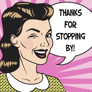 May include: A woman with brown hair and a yellow and white dress winks and smiles while holding a speech bubble that says "Thanks for stopping by!"