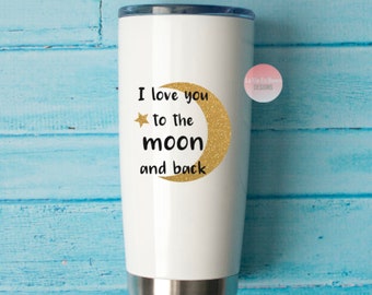 I Love You to the Moon and Back Sticker Decal, Tumbler Decal, Vinyl Decal, Gift for kids, Storytime