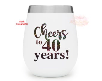 40th Birthday Gifts for Women, 40th Birthday Gift, Cheers to 40 Years, 40th Birthday Glass Decal, Fortieth Birthday, 40th Birthday for Her