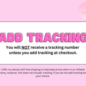 May include: Pink and white graphic with the text "ADD TRACKING" in large pink letters. The text below reads "You will NOT receive a tracking number unless you add tracking at checkout."