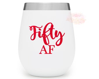 50th Birthday Gifts for Women Sticker Fifty AF, 50th Birthday Wine Glass Decal, 50 AF, Fiftieth Birthday, 50th Birthday for Her