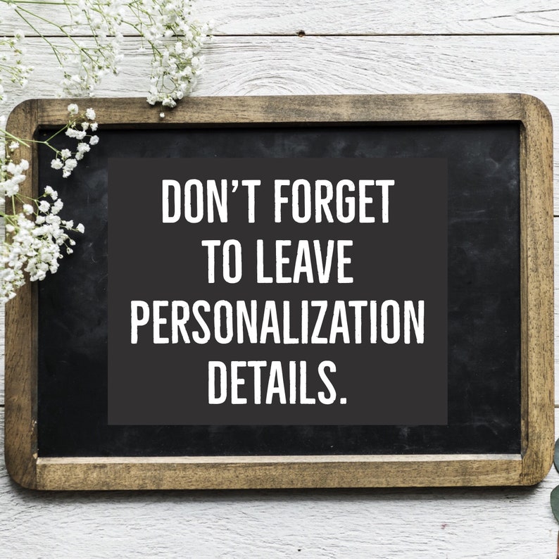 May include: A black chalkboard with a wooden frame, featuring the text "DON'T FORGET TO LEAVE PERSONALIZATION DETAILS."