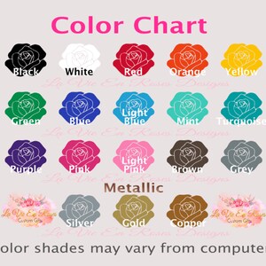 May include: Color chart with rose images showing different colors, including black, white, red, orange, yellow, green, blue, light blue, mint, turquoise, purple, pink, light pink, brown, grey, silver, gold, and copper. The text "Color shades may vary from computers" is at the bottom of the chart.