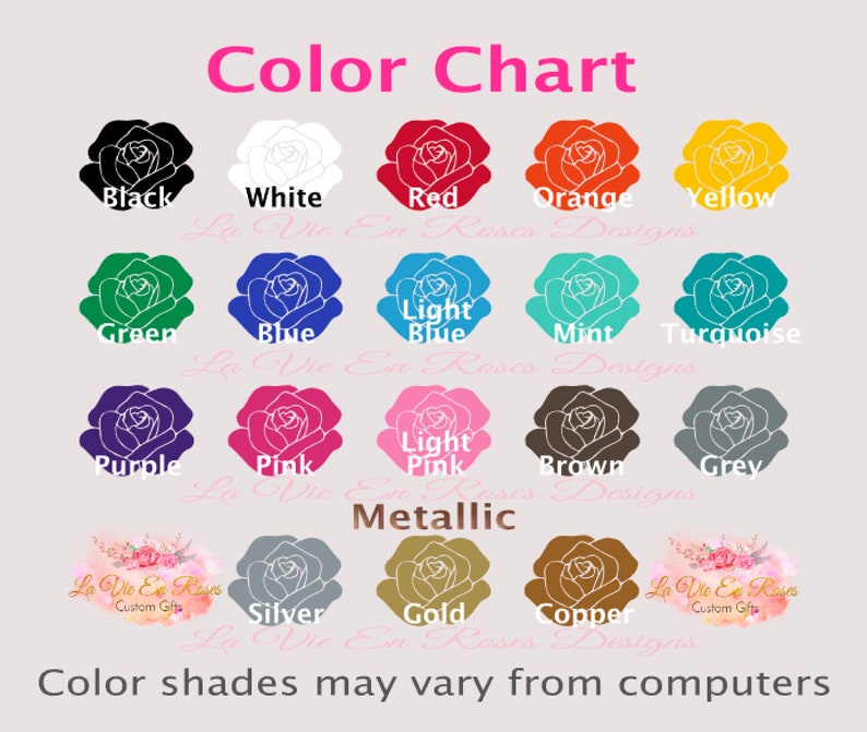May include: Color chart with rose images showing different colors, including black, white, red, orange, yellow, green, blue, light blue, mint, turquoise, purple, pink, light pink, brown, grey, silver, gold, and copper. The text "Color shades may vary from computers" is at the bottom of the chart.