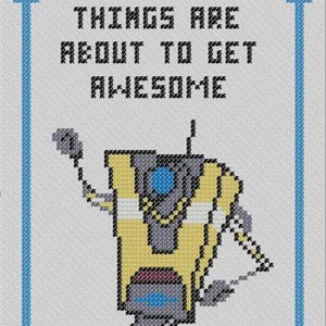 May include: Cross-stitch design featuring a yellow and gray robot with the text "THINGS ARE ABOUT TO GET AWESOME" in black. The design is framed in a blue border with decorative corners, set against a white background.