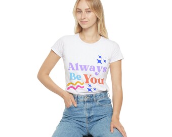 Cute always be you tee