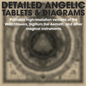 May include: Image features the text "DETAILED ANGELIC TABLETS & DIAGRAMS." Below, it reads "Printable high-resolution versions of the Watchtowers, Sigillum Dei Aemeth, and other magical instruments." The background is a blurred, circular diagram.